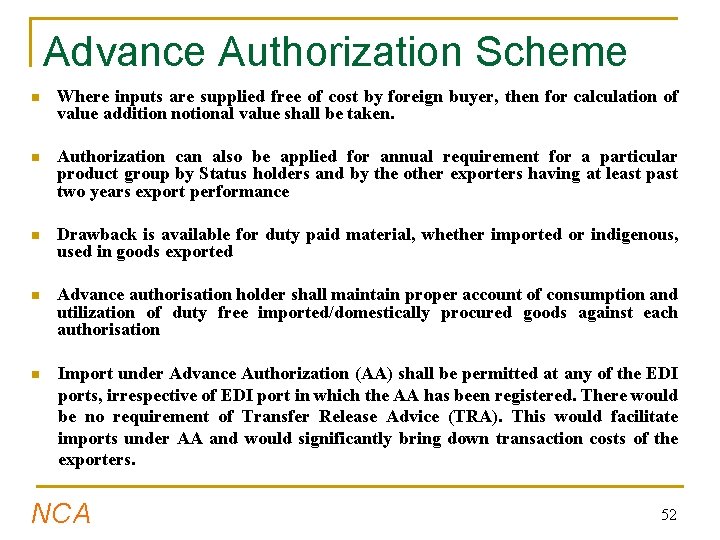 Advance Authorization Scheme n Where inputs are supplied free of cost by foreign buyer,