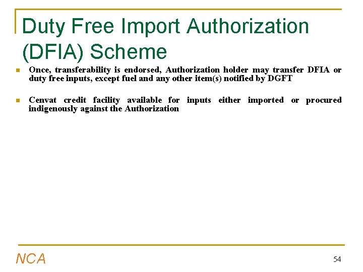 Duty Free Import Authorization (DFIA) Scheme n Once, transferability is endorsed, Authorization holder may