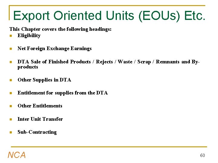 Export Oriented Units (EOUs) Etc. This Chapter covers the following headings: n Eligibility n