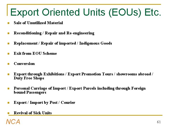 Export Oriented Units (EOUs) Etc. n Sale of Unutilized Material n Reconditioning / Repair