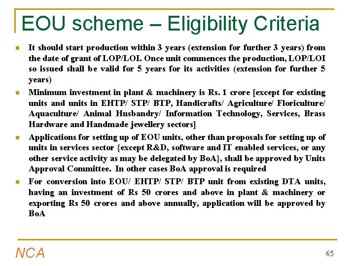 EOU scheme – Eligibility Criteria n n It should start production within 3 years