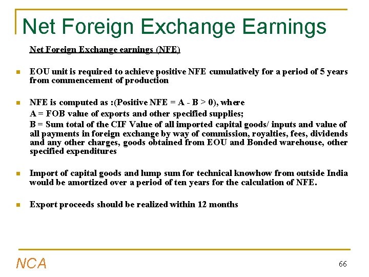 Net Foreign Exchange Earnings Net Foreign Exchange earnings (NFE) n EOU unit is required