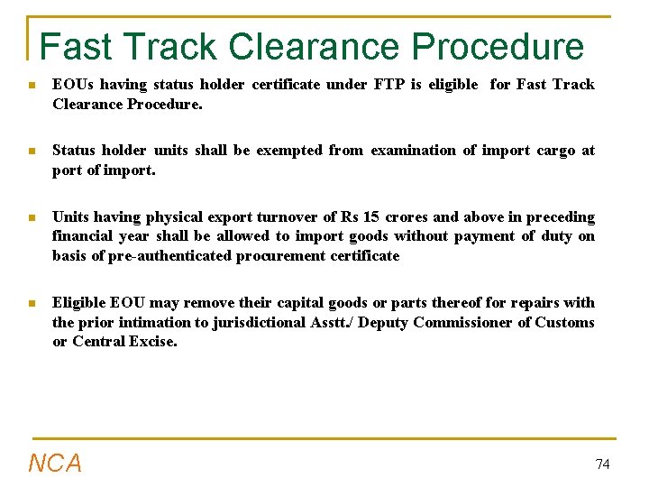 Fast Track Clearance Procedure n EOUs having status holder certificate under FTP is eligible