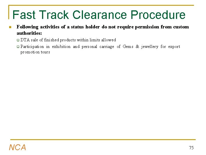 Fast Track Clearance Procedure n Following activities of a status holder do not require