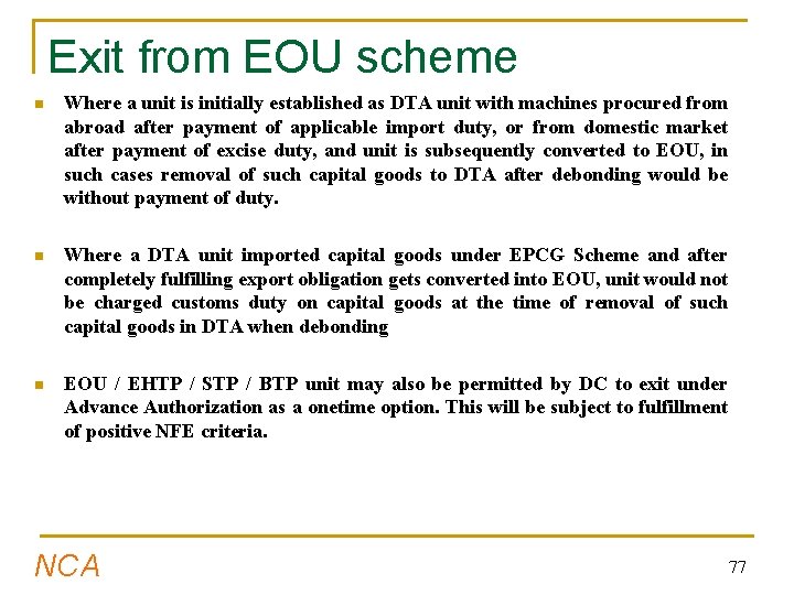 Exit from EOU scheme n Where a unit is initially established as DTA unit