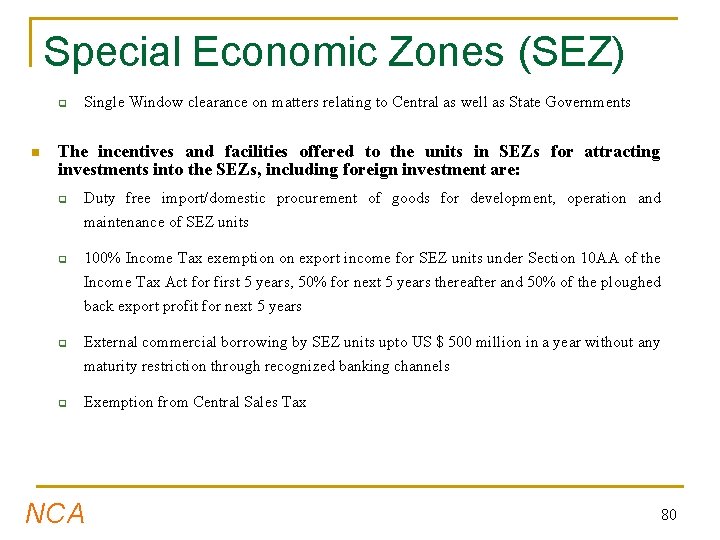 Special Economic Zones (SEZ) q n Single Window clearance on matters relating to Central