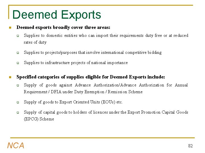 Deemed Exports n Deemed exports broadly cover three areas: q n Supplies to domestic