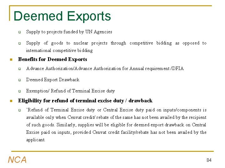 Deemed Exports q q n n Supply to projects funded by UN Agencies Supply