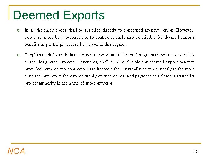 Deemed Exports q q In all the cases goods shall be supplied directly to