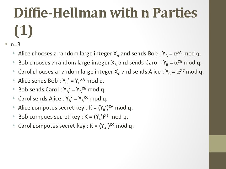 Diffie-Hellman with n Parties (1) • n=3 • Alice chooses a random large integer Diffie-Hellman with n Parties (1) • n=3 • Alice chooses a random large integer