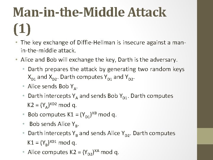 Man-in-the-Middle Attack (1) • The key exchange of Diffie-Hellman is insecure against a manin-the-middle Man-in-the-Middle Attack (1) • The key exchange of Diffie-Hellman is insecure against a manin-the-middle