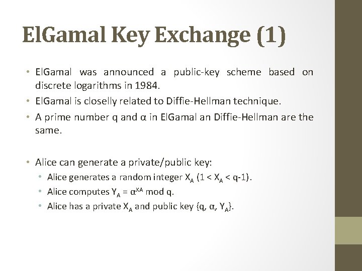 El. Gamal Key Exchange (1) • El. Gamal was announced a public-key scheme based