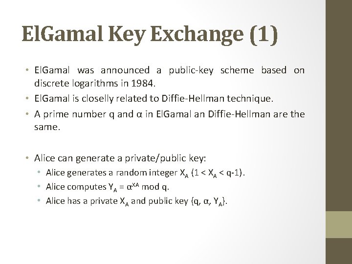 El. Gamal Key Exchange (1) • El. Gamal was announced a public-key scheme based El. Gamal Key Exchange (1) • El. Gamal was announced a public-key scheme based