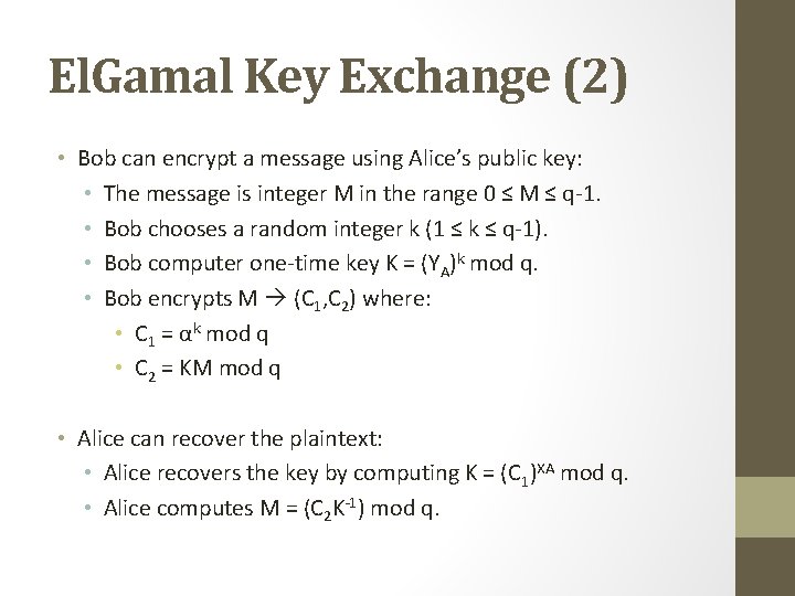 El. Gamal Key Exchange (2) • Bob can encrypt a message using Alice’s public El. Gamal Key Exchange (2) • Bob can encrypt a message using Alice’s public