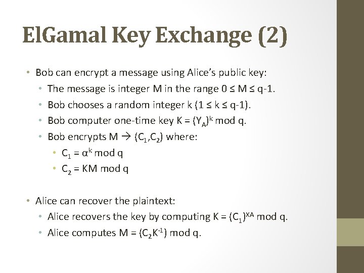 El. Gamal Key Exchange (2) • Bob can encrypt a message using Alice’s public