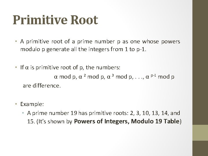 Primitive Root • A primitive root of a prime number p as one whose