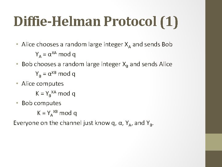 Diffie-Helman Protocol (1) • Alice chooses a random large integer XA and sends Bob