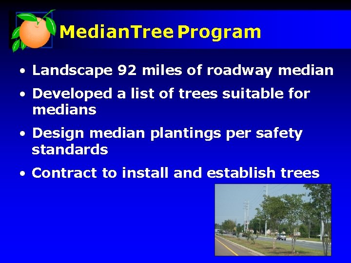 Median. Tree Program • Landscape 92 miles of roadway median • Developed a list