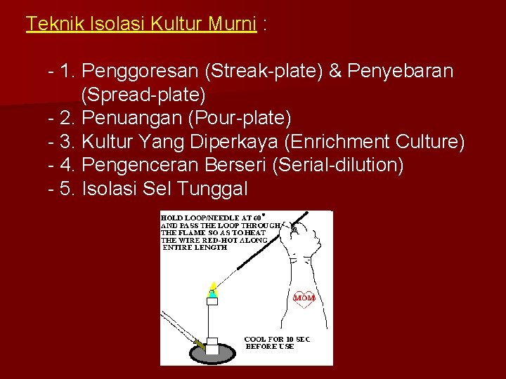 Teknik Isolasi Kultur Murni : - 1. Penggoresan (Streak-plate) & Penyebaran (Spread-plate) - 2.