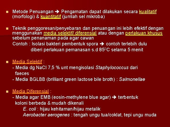 n Metode Penuangan Pengamatan dapat dilakukan secara kualitatif (morfologi) & kuantitatif (jumlah sel mikroba)