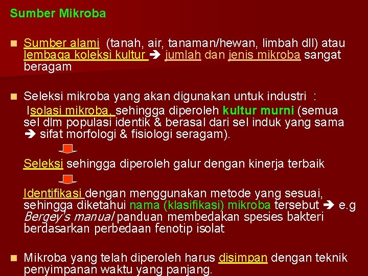 Sumber Mikroba n Sumber alami (tanah, air, tanaman/hewan, limbah dll) atau lembaga koleksi kultur