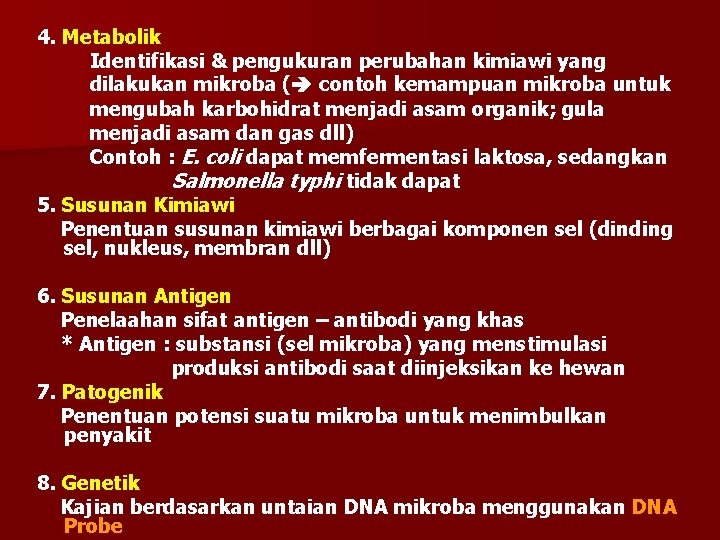 4. Metabolik Identifikasi & pengukuran perubahan kimiawi yang dilakukan mikroba ( contoh kemampuan mikroba