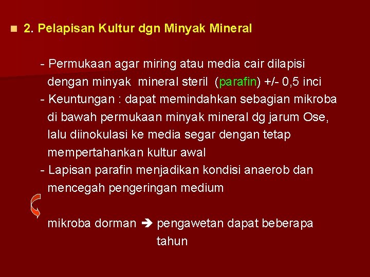 n 2. Pelapisan Kultur dgn Minyak Mineral - Permukaan agar miring atau media cair