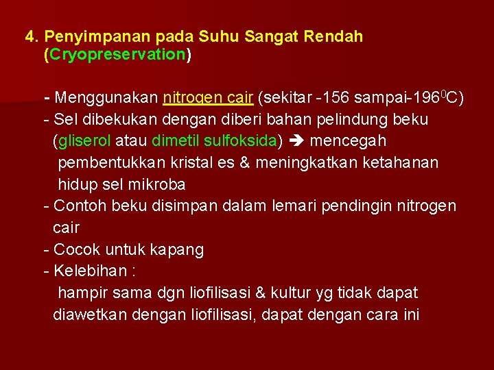 4. Penyimpanan pada Suhu Sangat Rendah (Cryopreservation) - Menggunakan nitrogen cair (sekitar -156 sampai-1960