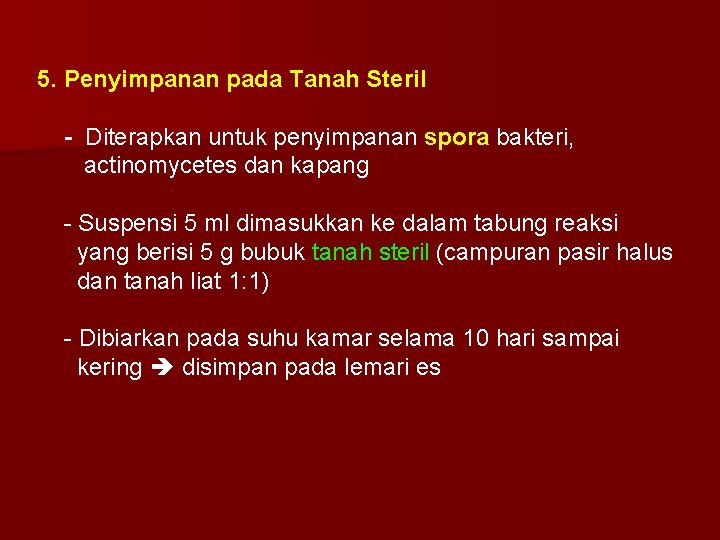 5. Penyimpanan pada Tanah Steril - Diterapkan untuk penyimpanan spora bakteri, actinomycetes dan kapang