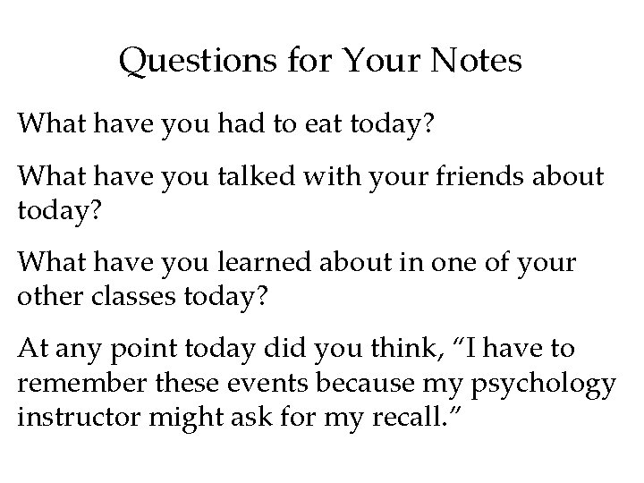 Questions for Your Notes What have you had to eat today? What have you