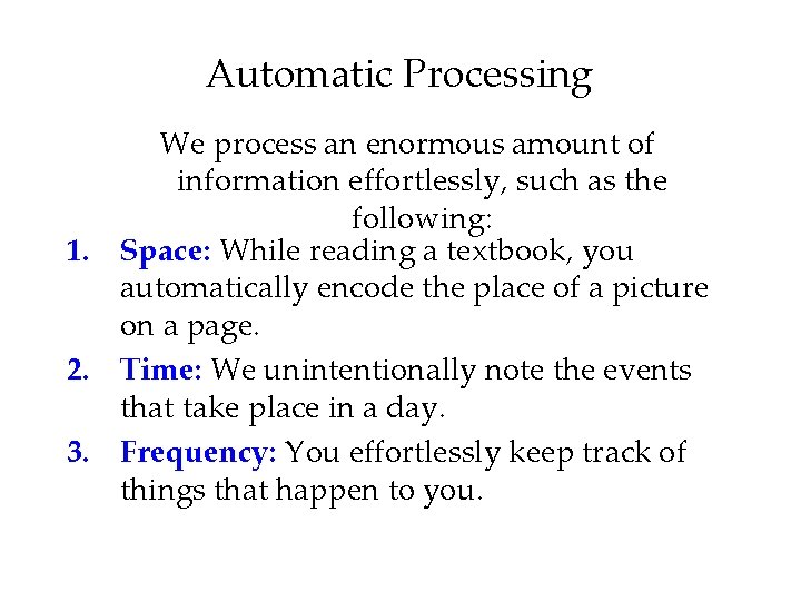 Automatic Processing We process an enormous amount of information effortlessly, such as the following: