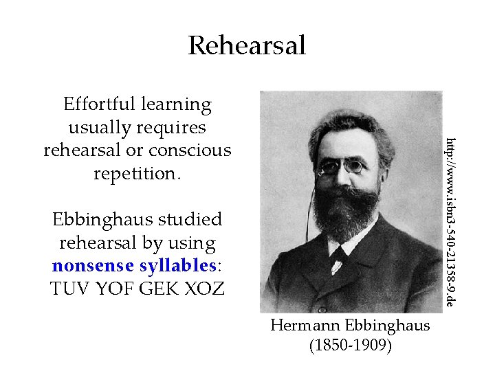 Rehearsal http: //www. isbn 3 -540 -21358 -9. de Effortful learning usually requires rehearsal