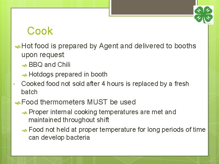 Cook Hot food is prepared by Agent and delivered to booths upon request BBQ