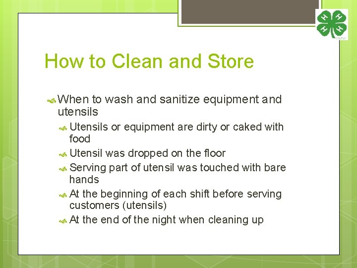 How to Clean and Store When to wash and sanitize equipment and utensils Utensils