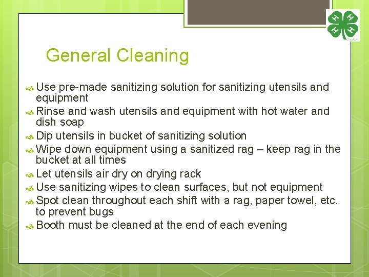 General Cleaning Use pre-made sanitizing solution for sanitizing utensils and equipment Rinse and wash