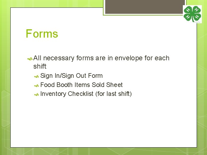 Forms All necessary forms are in envelope for each shift Sign In/Sign Out Form