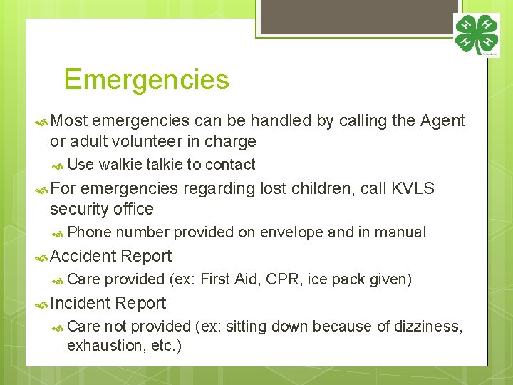 Emergencies Most emergencies can be handled by calling the Agent or adult volunteer in