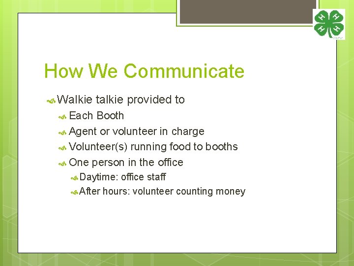 How We Communicate Walkie talkie provided to Each Booth Agent or volunteer in charge