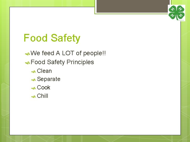 Food Safety We feed A LOT of people!! Food Safety Principles Clean Separate Cook