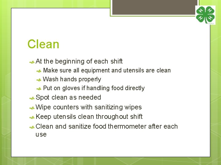 Clean At the beginning of each shift Make sure all equipment and utensils are