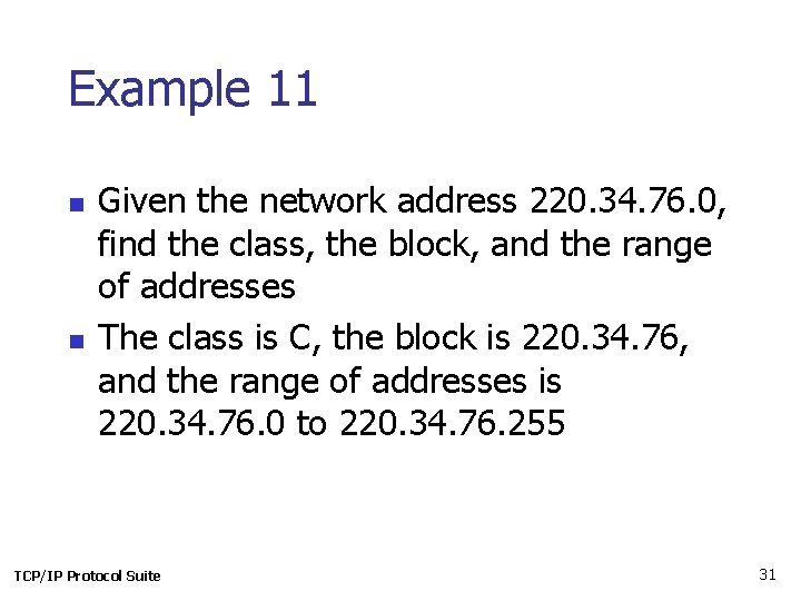Example 11 n n Given the network address 220. 34. 76. 0, find the