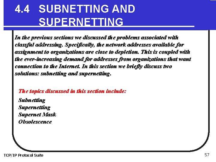 4. 4 SUBNETTING AND SUPERNETTING In the previous sections we discussed the problems associated