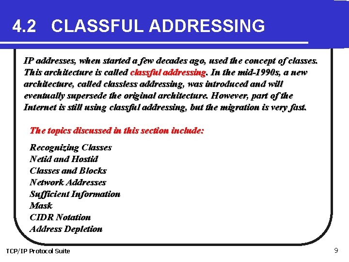 4. 2 CLASSFUL ADDRESSING IP addresses, when started a few decades ago, used the