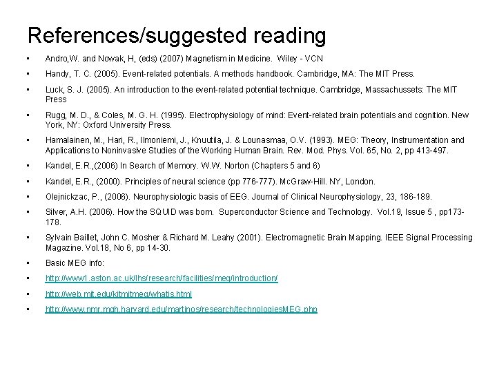 References/suggested reading • Andro, W. and Nowak, H, (eds) (2007) Magnetism in Medicine. Wiley