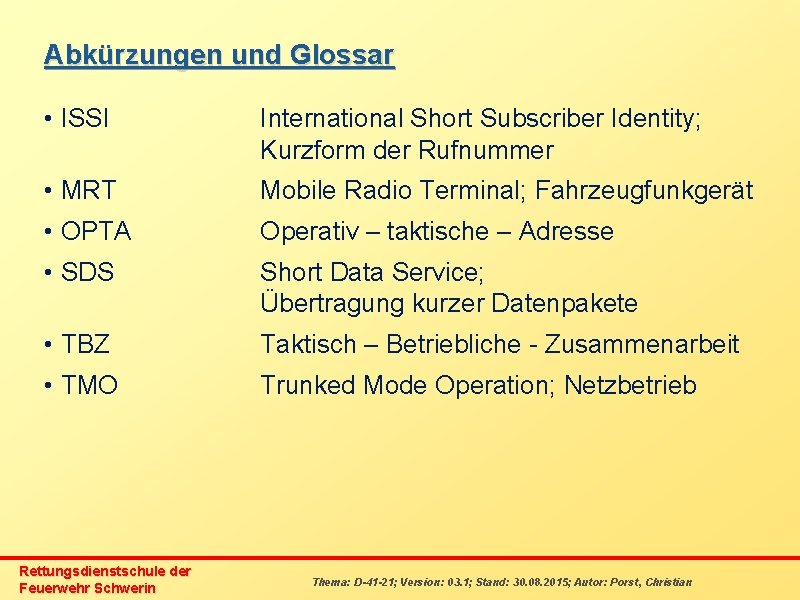 Abkürzungen und Glossar • ISSI International Short Subscriber Identity; Kurzform der Rufnummer • MRT