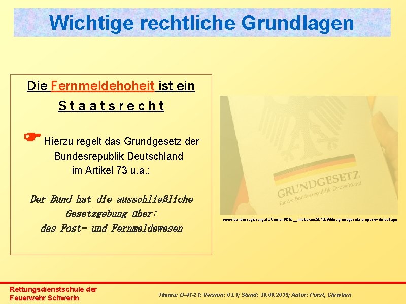 Wichtige rechtliche Grundlagen Die Fernmeldehoheit ist ein Staatsrecht Hierzu regelt das Grundgesetz der Bundesrepublik