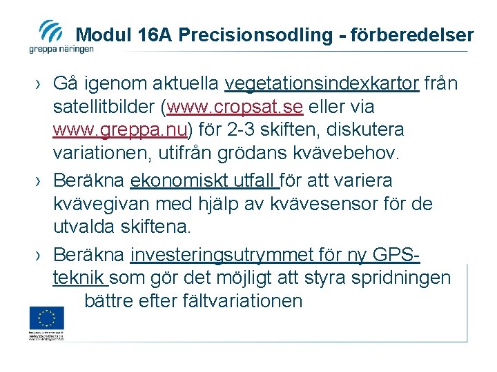 Modul 16 A Precisionsodling - förberedelser › Gå igenom aktuella vegetationsindexkartor från satellitbilder (www.