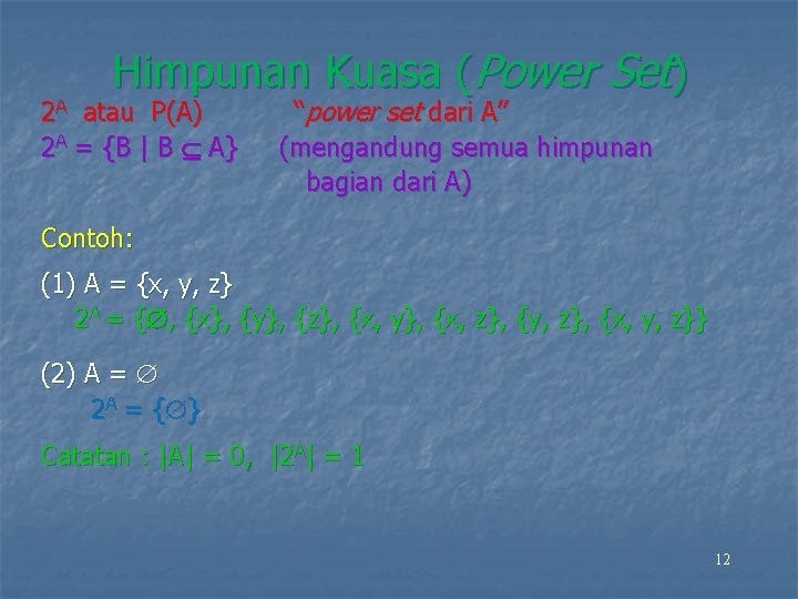 Himpunan Kuasa (Power Set) 2 A atau P(A) 2 A = {B | B