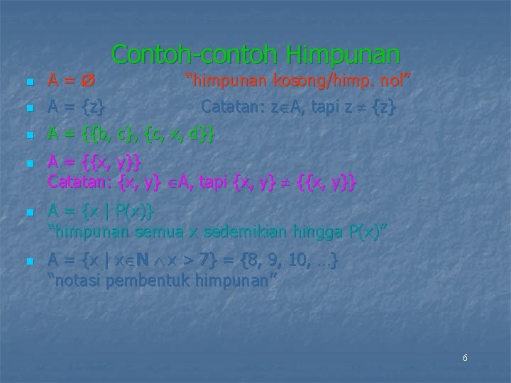 Contoh-contoh Himpunan n A= n A = {z} n A = {{b, c}, {c,