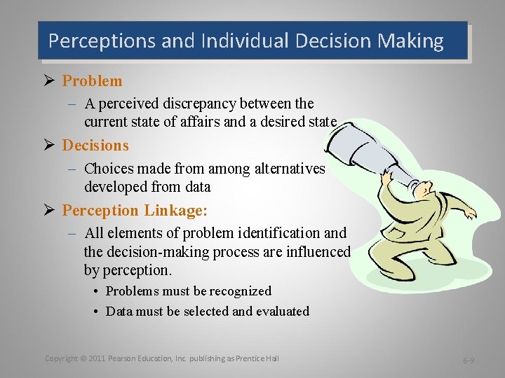 Perceptions and Individual Decision Making Ø Problem – A perceived discrepancy between the current